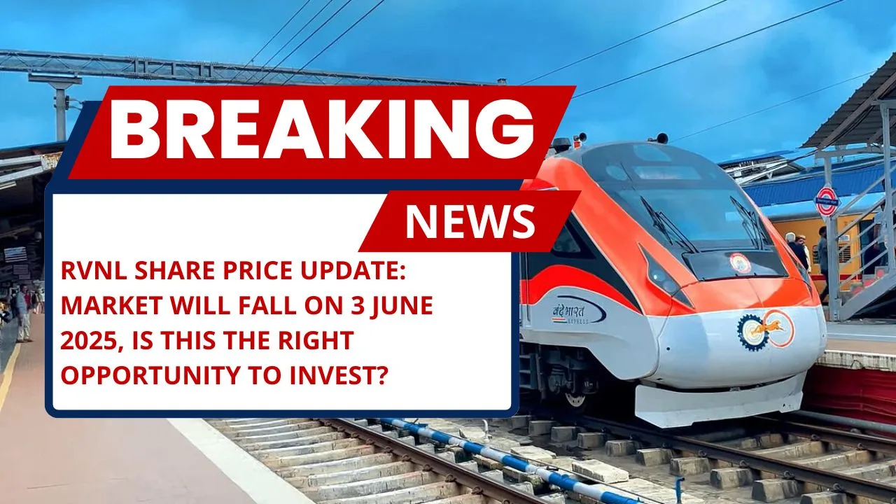RVNL Share Price Update: Market will fall on 3 June 2025, is this the right  opportunity to invest?